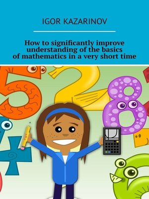 cover image of How to significantly improve understanding of the basics of mathematics in a very short time. + Video drills